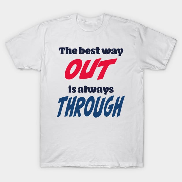 The best way out is always through T-Shirt by Czajnikolandia